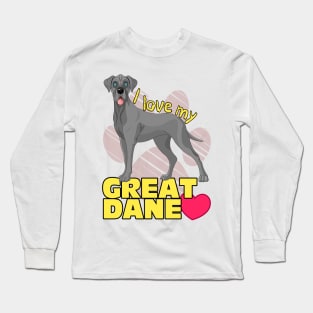 I love my Great Dane! Especially for Great Dane owners! Long Sleeve T-Shirt